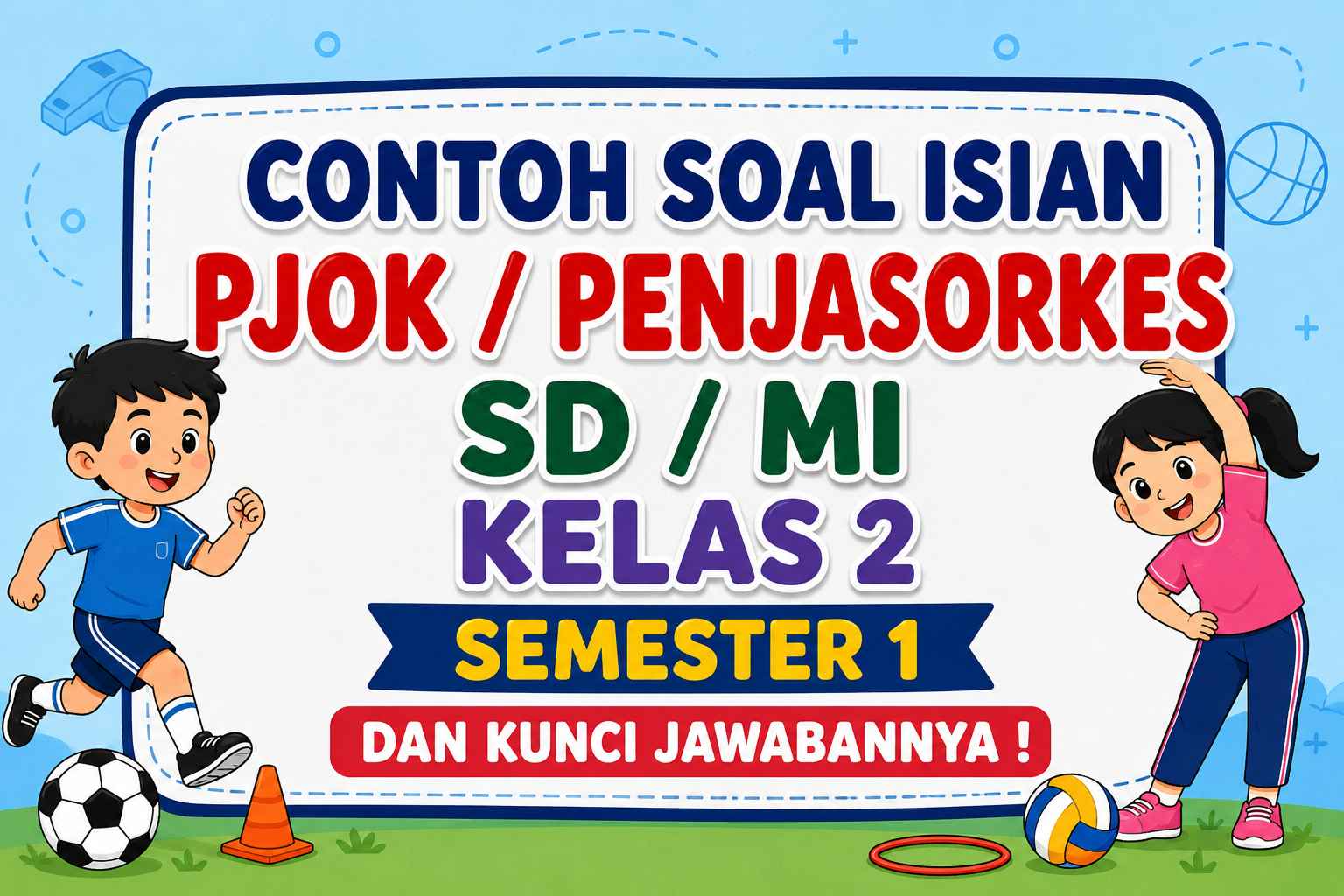 Contoh Soal Isian PJOK Kelas 2 Semester 1 dan Kunci Jawaban