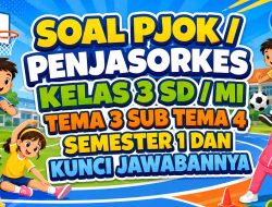 Soal PJOK Kelas 3 Tema 3 Subtema 4 dan Kunci Jawaban