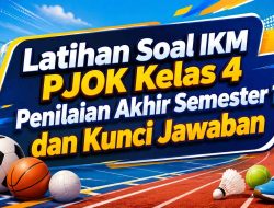 PAS/PAT IKM ISIAN PJOK kelas 4 semester 1 tahun pelajaran 2025 – 2026