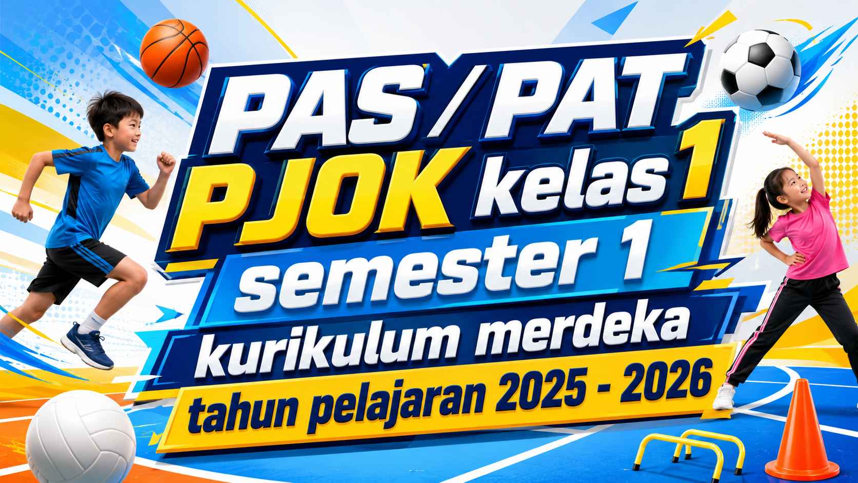 PAS / PAT PJOK kelas 1 semester 1 kurikulum merdeka tahun pelajaran 2025 - 2026