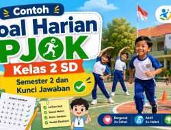 Contoh Soal Harian PJOK Kelas 2 SD Semester 2 dan Kunci Jawaban