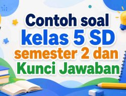 Contoh soal kelas 5 SD semester 2 dan Kunci Jawaban