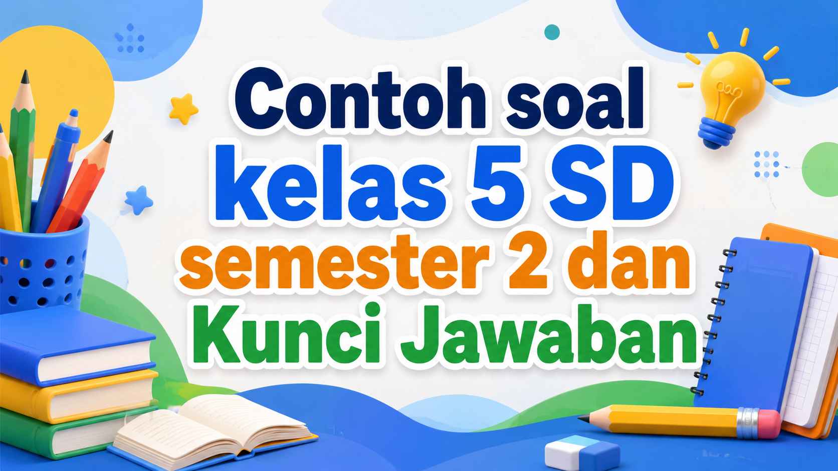Contoh soal kelas 5 SD semester 2 dan Kunci Jawaban