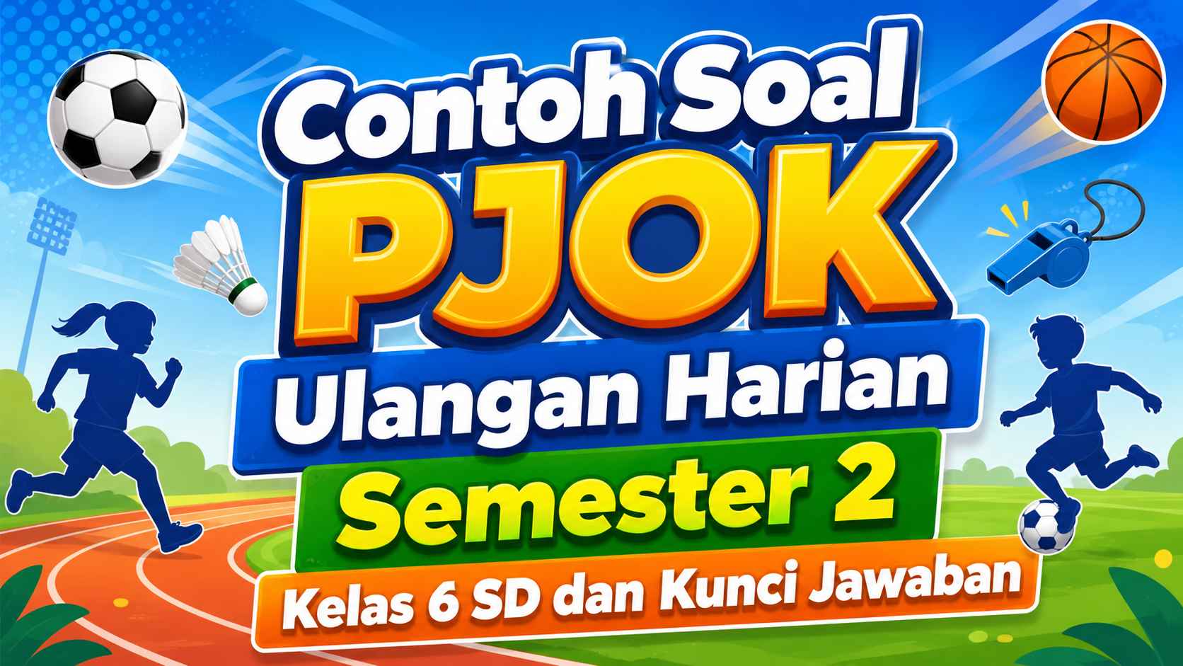 Contoh Soal PJOK Ulangan Harian semester 2 kelas 6 SD dan Kunci Jawaban