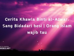 Cerita Khawla Binti al-Azwar. Sang Bidadari besi | Orang islam wajib tau