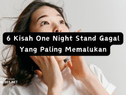 6 Kisah One Night Stand Gagal Yang Paling Memalukan