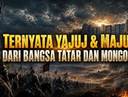 Benarkah Yajuj dan Majuj Berasal dari Bangsa Tatar dan Mongol?