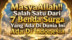 Masyaallah, 1 dari 7 Benda Surga Ternyata Ada di Indonesia