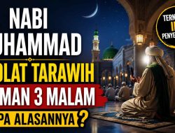 Nabi Muhammad Sholat Tarawih Cuman 3 Malam | Apa Alasannya?