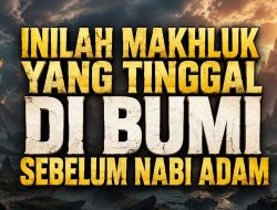 Makhluk yang Menghuni Bumi Sebelum Nabi Adam, Siapa Mereka?