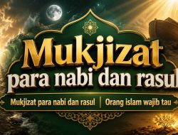 Mukjizat para nabi dan rasul | Orang islam wajib tau