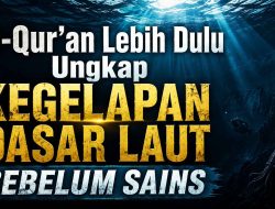 Al-Qur’an Lebih Dulu Ungkap Kegelapan Dasar Laut Sebelum Sains