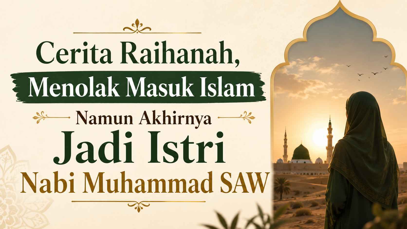 Cerita Raihanah, Menolak Masuk Islam Namun Akhirnya Jadi Istri Nabi Muhammad SAW