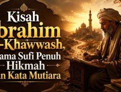 Kisah Ibrahim Al-Khawwash, Ulama Sufi Penuh Hikmah dan Kata Mutiara