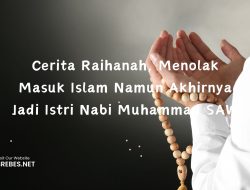 Cerita Raihanah, Menolak Masuk Islam Namun Akhirnya Jadi Istri Nabi Muhammad SAW
