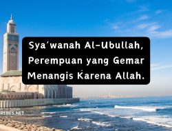 Sya’wanah Al-Ubullah, Perempuan yang Gemar Menangis Karena Allah