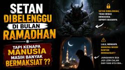 Setan Dibelenggu Di Bulan Ramadhan, Tapi Kenapa Manusia Masih Banyak Bermaksiat ??