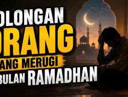 Golongan Orang Yang Merugi Di Bulan Ramadhan