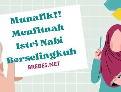 Munafik!! Menfitnah Istri Nabi Berselingkuh