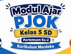 Modul Ajar PJOK Kelas 5 SD Pertemuan Ke-2 Kurikulum Merdeka