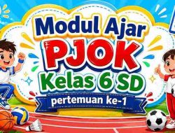 Modul Ajar PJOK Kelas 6 SD pertemuan ke-1