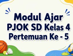 Modul Ajar PJOK SD Kelas 4 Pertemuan Ke – 5