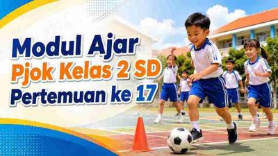 Modul Ajar Pjok Kelas 2 SD Pertemuan ke 17