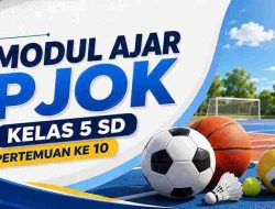Modul Ajar PJOK kelas 5 SD Pertemuan Ke 10