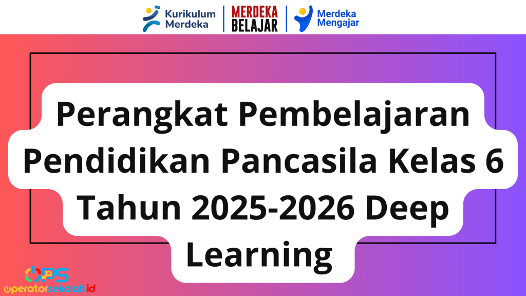 Perangkat Pembelajaran Pendidikan Pancasila Kelas 6 Tahun 2025-2026 Deep Learning