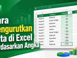 Cara Mengurutkan Data di Excel Berdasarkan Angka