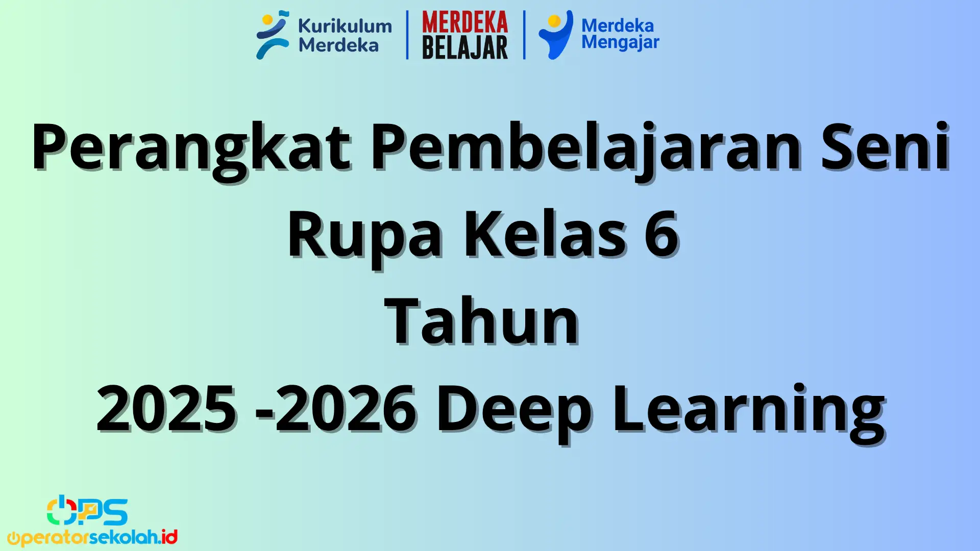 Perangkat Pembelajaran Seni Rupa Kelas 6 Tahun 2025-2026 Deep Learning