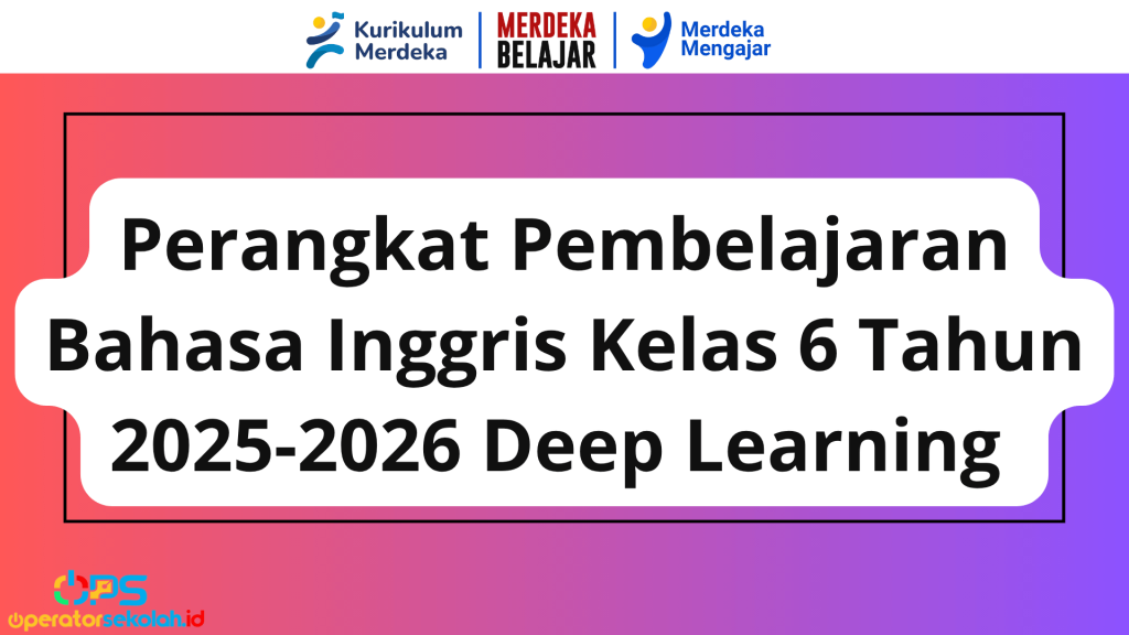 Perangkat Pembelajaran Bahasa Inggris Kelas 6 2025-2026 Deep Learning