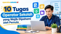 10 Tugas Operator Sekolah yang Wajib Dipahami oleh Pemula