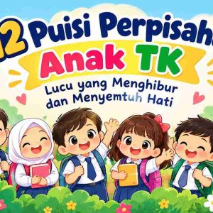 12 Puisi Perpisahan Anak TK Lucu yang Menghibur dan Menyentuh Hati
