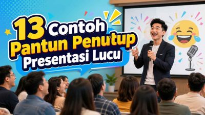13 Contoh Pantun Penutup Presentasi Lucu