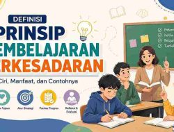 Definisi Prinsip Pembelajaran Berkesadaran: Ciri, Manfaat, dan Contohnya