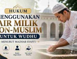 Hukum Menggunakan Air Milik Non-Muslim untuk Wudhu