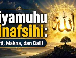 Qiyamuhu Binafsihi: Arti, Makna, dan Dalil