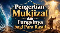 Pengertian Mukjizat dan Fungsinya bagi Para Rasul