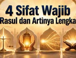 4 Sifat Wajib Rasul dan Artinya Lengkap