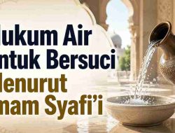Hukum Air untuk Bersuci Menurut Imam Syafi’i