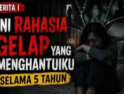 CERITA | Ini Rahasia Gelap yang Menghantuiku Selama 5 Tahun