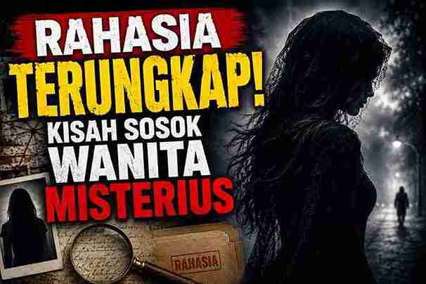 Rahasia Terungkap! Kisah Sosok Wanita Misterius