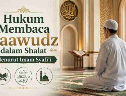 Hukum Membaca Taawudz dalam Shalat Menurut Imam Syafi’i