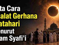 Tata Cara Shalat Gerhana Matahari Menurut Imam Syafi’i