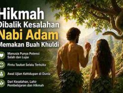 Hikmah Dibalik Kesalahan Nabi Adam Memakan Buah Khuldi