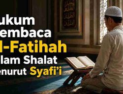 Hukum Membaca Al-Fatihah dalam Shalat Menurut Syafi’i
