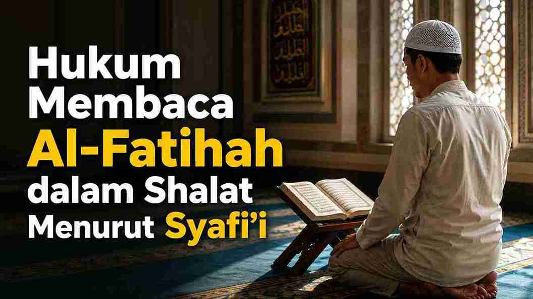 Hukum Membaca Al-Fatihah dalam Shalat Menurut Syafi’i