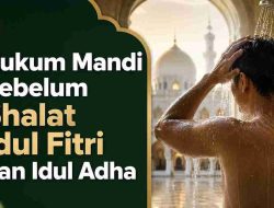 Hukum Mandi Sebelum Shalat Idul Fitri dan Idul Adha