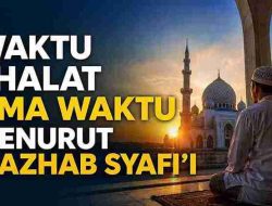 Waktu Shalat Lima Waktu Menurut Mazhab Syafi’i